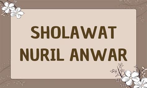 Teks Sholawat Nuril Anwar Arab Latin Arti Manfaat Dan Cara