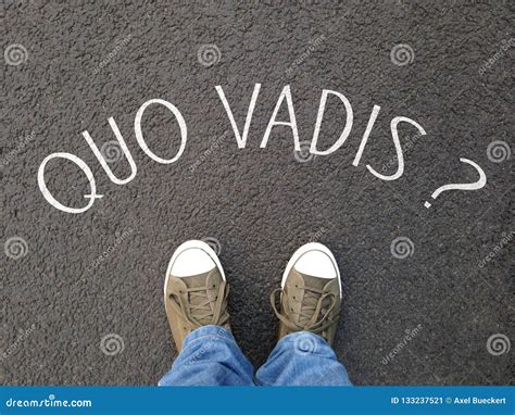 Quo Vadis is a Latin Phrase Meaning Where are You Going Stock Image ...