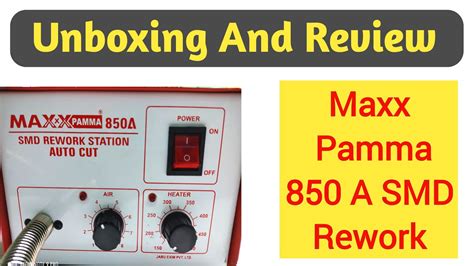 Maxx Pamma 850a Smd Rework Station Unboxing Best Smd For Mobile