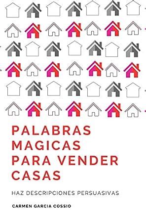 PALABRAS MÁGICAS PARA VENDER CASAS Haz descripciones persuasivas eBook