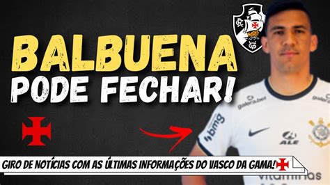 REFORÇOS VASCO NEGOCIA ZAGUEIRO BALBUENA DO CORINTHIANS MAIS 4