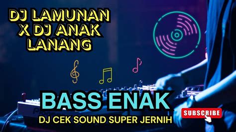 Dj Bass Enak Buat Cek Sound Super Jernih Terbaru Dj Lamunan X Dj