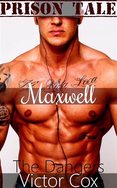 Maxwell The Dangers Gay Prison Erotica Tale Book Kindle Edition By Cox Victor