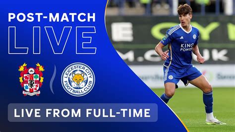 POST MATCH LIVE Tranmere Rovers Vs Leicester City YouTube