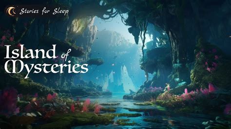 Island Of Wonders Sleep Stories For Adults Youtube