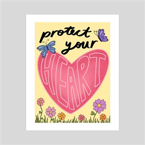 Protect Your Heart An Art Print By Leah Warriner Inprnt