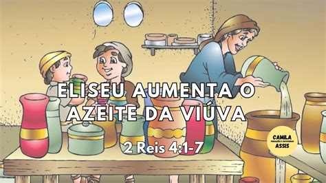 Elizeu aumenta o azeite da viúva 2 Reis 4 1 7 YouTube