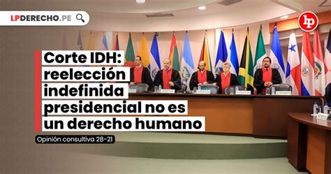 Corte Idh Reelecci N Presidencial Indefinida No Es Un Derecho Humano