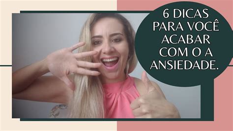 6 DICAS para você acabar a ANSIEDADE YouTube