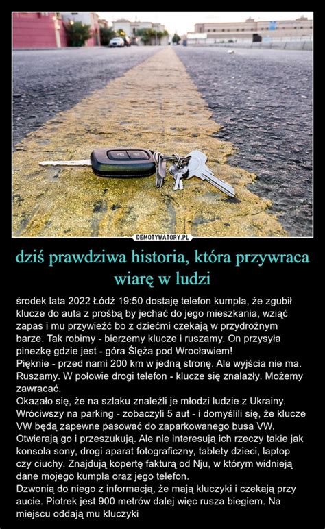 dziś prawdziwa historia która przywraca wiarę w ludzi Demotywatory pl