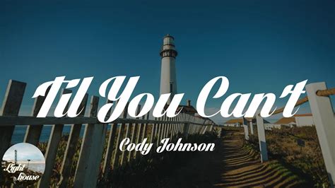 Cody Johnson Til You Can T Lyrics Youtube