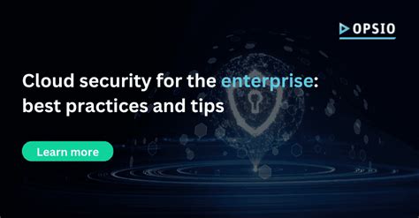 Cloud Security For The Enterprise Best Practices And Tips