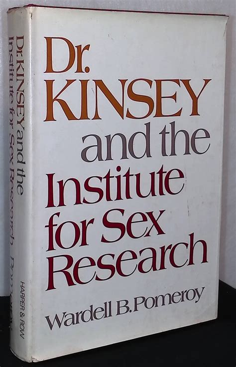 Dr Kinsey And The Institute For Sex Research By Pomeroy Wardell Very Good Hardcover 1972