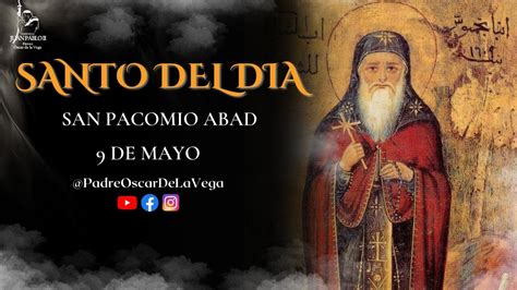 SANTO DEL DIA SAN PACOMIO ABAD 9 DE MAYO 2023 YouTube