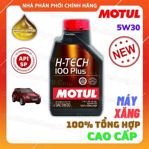 D U Nh T Motul H Tech W Plus L T T Ng H P Cao C P M Y