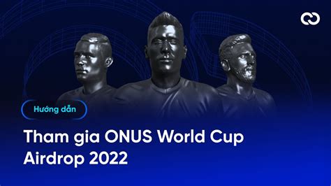 Hướng dẫn tham gia ONUS World Cup Airdrop 2022 YouTube