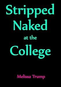 Stripped Naked At The College An Erotica CFNM And CMNF Book The Spanking Stories Kindle