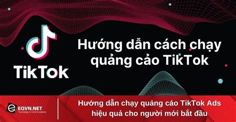 Hướng dẫn chạy quảng cáo TikTok hiệu quả cho người mới bắt đầu Bách