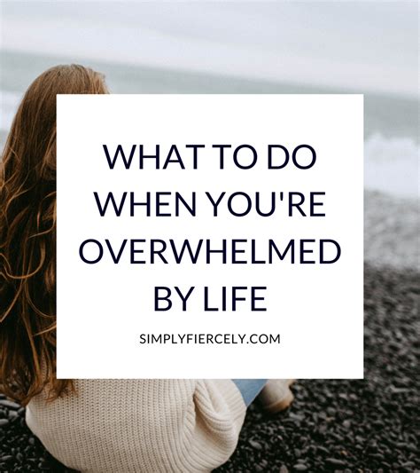 Things You Can Do When You Re Feeling Overwhelmed By Life