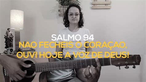 SALMO 94 NÃO FECHEIS O CORAÇÃO OUVI HOJE 4º Domingo do Tempo