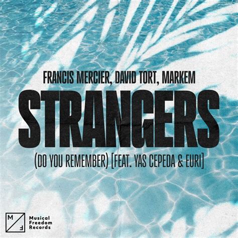 Francis Mercier David Tort Markem Strangers Do You Remember Feat