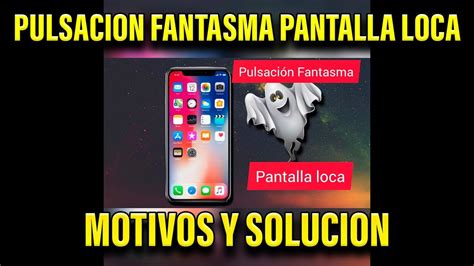 Pantalla Loca Toques Fantasma Pulsaciones Pantalla En Iphone Luego De