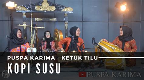 Puspa Karima Kopi Susu Ketuk Tilu Lagu Sunda Live Youtube