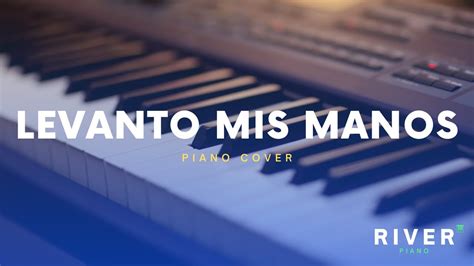 Samuel Hernández Levanto Mis Manos Piano Cover Música Cristiana