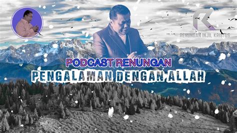 Podcast Renungan 09 07 2021 Pengalaman Dengan Allah Pdt Dr