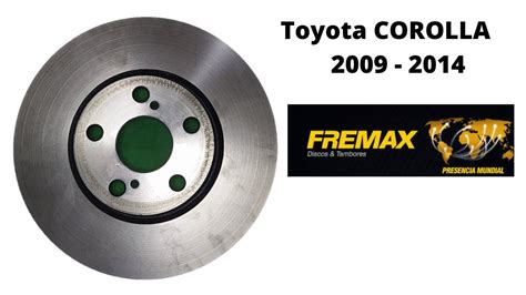 DISCO FRENO Toyota COROLLA 2009 Al 2014 Fremax 43512 02240 YouTube