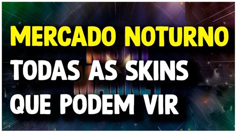 Mercado Noturno Todas As Skins Que Podem Vim Valorant Youtube