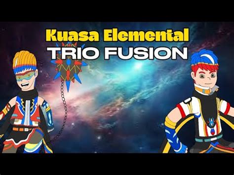 Kuasa Elemental Trio Fusion Tahap Boboiboy Youtube