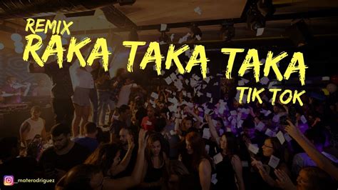 RAKA TAKA TAKA TIK TOK REMIX MATE DJ YouTube