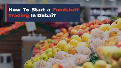 Ppt How To Start A Foodstuff Trading In Dubai Powerpoint Presentation