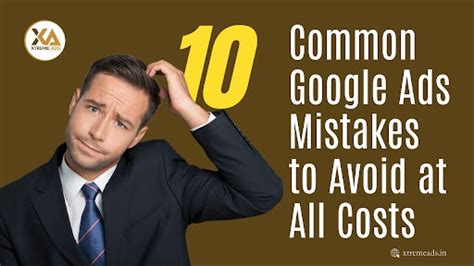 10 Common Google Ads Mistakes To Avoid At All Costs For Your Business