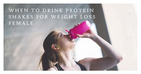 When To Drink Protein Shakes For Weight Loss As A Female Yourfitnessgoal