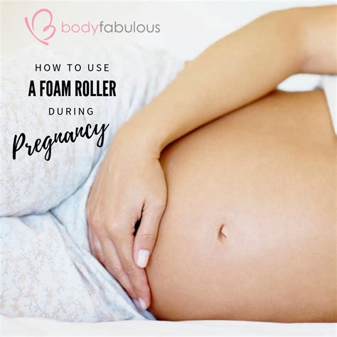 How To Use A FOAM ROLLER During And After Pregnancy BodyFabulous