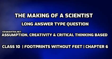 The Making Of A Scientist Long Answer Type Question Assumption