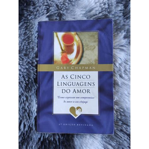 Livro As Cinco Linguagens Do Amor Como Expressar Um Compromisso De