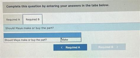 Solved QS 25 6 Algo Make Or Buy LO P1 Maya Company Chegg