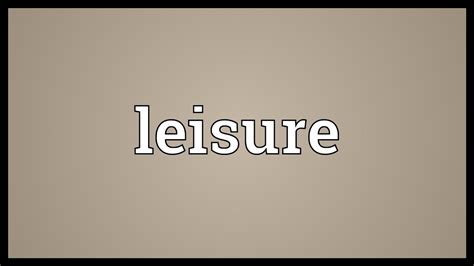 Leisure Meaning Youtube