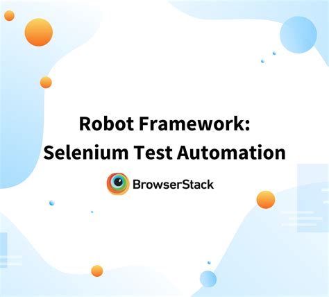 Robot Framework And Selenium Automation Tutorial Browserstack