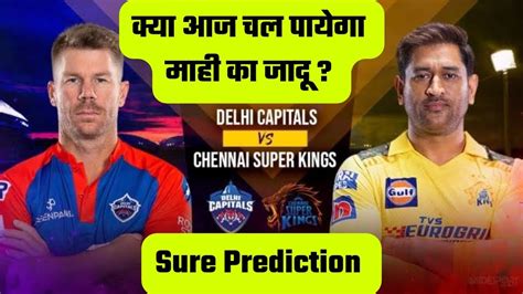 Csk Vs Dc Th Match Ipl Correct Prediction Top Fantasy Player