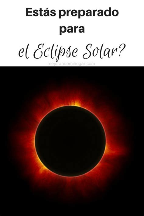 Como Ver Un Eclipse Solar Total De Manera Segura Sin Dañar Tus Ojos Eclipse De Sol Eclipse Sol