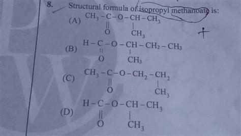 Structural formula of isopropyl methanoate is: | Filo