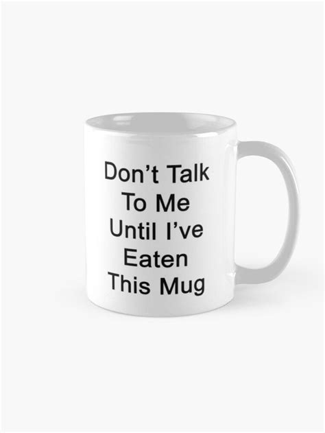 Dont Talk To Me Until Ive Eaten This Mug Coffee Mug For Sale By Popholic Mugs Talk To Me