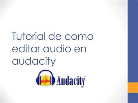 Tutorial De Como Editar Audio En Audacity Ppt