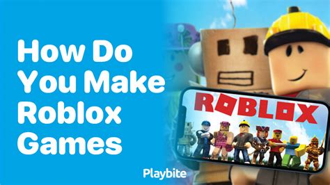 How Do You Make Roblox Games? - Playbite