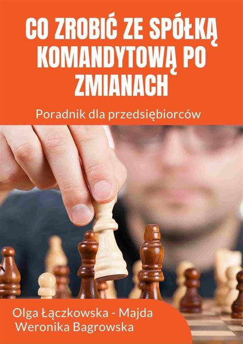 Co zrobić ze spółką komandytową po zmianach Bagrowska Weronika