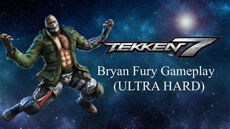 Tekken 7 Bryan Fury Gameplay Ultra Hard 1080p Youtube